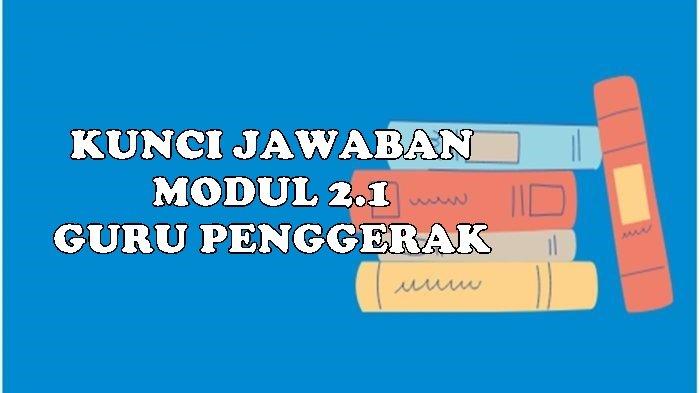 Kunci Jawaban Modul 2.1: Pembelajaran Berdiferensiasi di SD – Program Guru Penggerak 2024